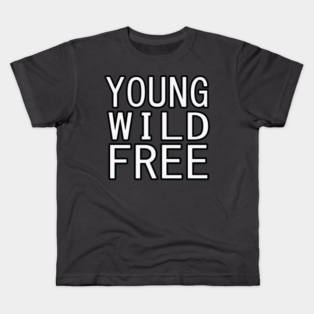 young wild free Kids T-Shirt by yrb barach